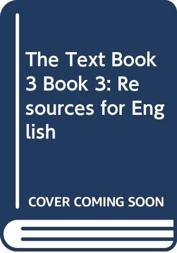 The Text Book 3 Book 3: Resources for English