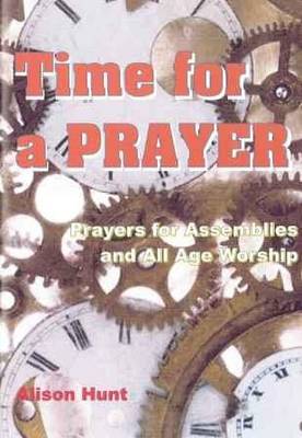 Time for a Prayer: Prayers for Assemblies and All Age Worship