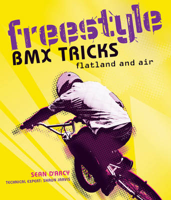 Freestyle BMX Tricks: Flatland and Air