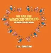 We Are the Wackadoodle's: It's Nice to Be Kind