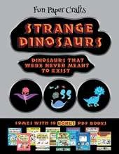 Fun Paper Crafts (Strange Dinosaurs - Cut and Paste): This book comes with a collection of downloadable PDF books that will help your child make an excellent start to his/her education. Books are designed to improve hand-eye coordination, develop fine an