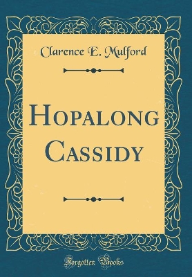 Hopalong Cassidy (Classic Reprint)