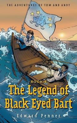 The Legend of Black Eyed Bart, Book 4: The Adventures of Tom and Andy
