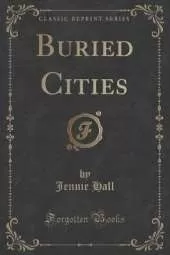 Buried Cities (Classic Reprint)