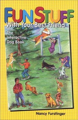 Fun Stuff with Your Best Friend: The Interactive Dog Book