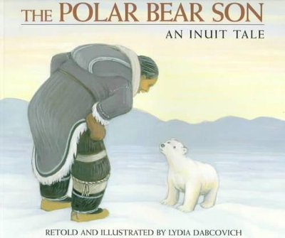The Polar Bear Son: An Inuit Tale