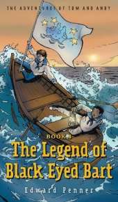 The Legend of Black Eyed Bart, Book 4: The Adventures of Tom and Andy