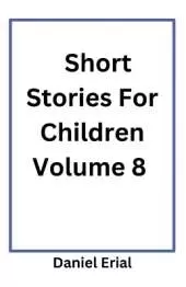 Short Stories For Children Volume 8