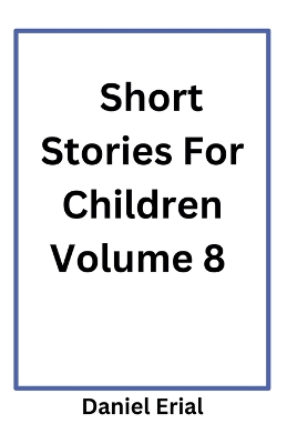 Short Stories For Children Volume 8