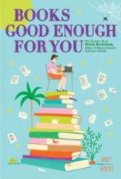 Books Good Enough for You: The Storied Life of Ursula Nordstrom, Editor of Extraordinary Children's Books