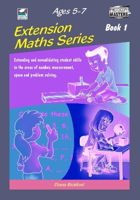 Extension Maths Series: Extending and Consolidating Student Skills in the Areas of Number, Measurement, Space and Problem Solving (Ages: 5-7)