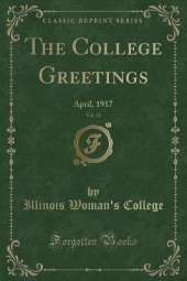 The College Greetings, Vol. 21: April, 1917 (Classic Reprint)