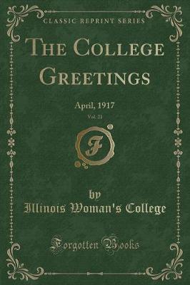 The College Greetings, Vol. 21: April, 1917 (Classic Reprint)
