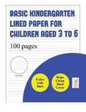 Basic Kindergarten Lined Paper for Children Aged 3 to 6 (extra wide lines): 100 basic handwriting practice sheets for children aged 3 to 6: this book contains suitable handwriting paper for children who would like to practice their writing