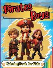 Pirates Boys Coloring Book for Kids: Pirate theme coloring book for kids, Ages 4-8, 8-12, Fun, Easy and Relaxing Coloring Pages about Pirates, Treasure, Ships, Caribbean