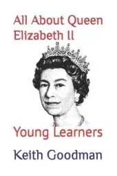 All About Queen Elizabeth II: Young Learners