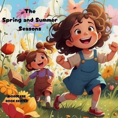 The Spring and Summer Seasons: Wordless Picture Books For Kids and Children