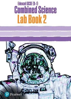 Edexcel GCSE (9-1) Combined Science Core Practical Lab Book 2: EDX GCSE Combined Science Core Practical Lab Book 2
