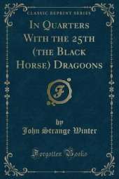 In Quarters With the 25th (the Black Horse) Dragoons (Classic Reprint)