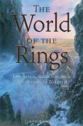 The World of the Rings: Language, Religion, and Adventure in Tolkien