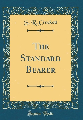 The Standard Bearer (Classic Reprint)