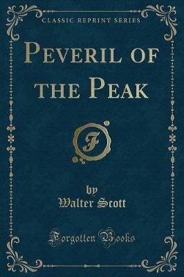 Peveril of the Peak (Classic Reprint)