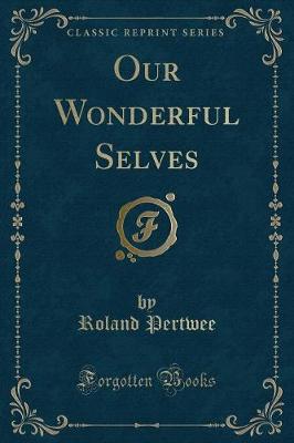 Our Wonderful Selves (Classic Reprint)