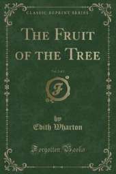 The Fruit of the Tree, Vol. 2 of 2 (Classic Reprint)