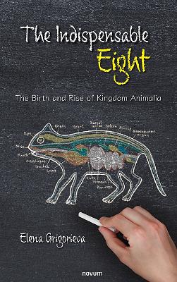 The Indispensable Eight: The Birth and Rise of Kingdom Animalia