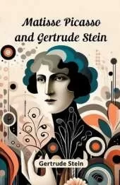 Matisse Picasso and Gertrude Stein (Edition2024)