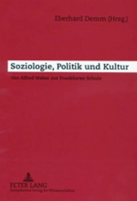 Soziologie, Politik Und Kultur: Von Alfred Weber Zur Frankfurter Schule