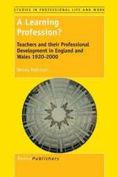 A Learning Profession?: Teachers and their Professional Development in England and Wales 1920-2000