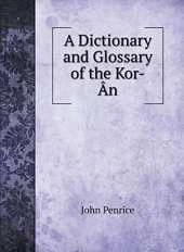 A Dictionary and Glossary of the Kor-An