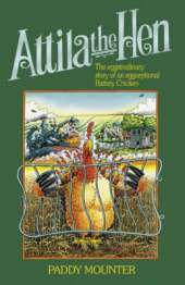 Attila the Hen: The Eggstrodinary Story of an Eggceptional Battery Chicken
