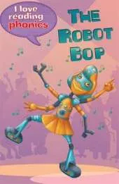 I Love Reading Phonics Level 6: The Robot Bop