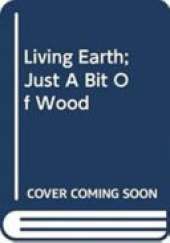 Living Earth;Just A Bit Of Wood