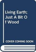 Living Earth;Just A Bit Of Wood