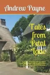 Tales from Petal Lane: Anticts, trickery and mischief from the people and animals that live in and around Petal Lane