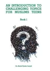 An Introduction To Challenging Topics For Muslims Teens