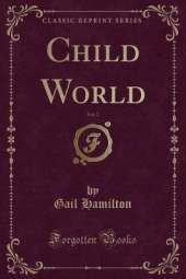 Child World, Vol. 2 (Classic Reprint)