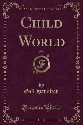 Child World, Vol. 2 (Classic Reprint)