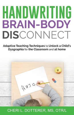 Handwriting Brain Body Disconnect: Adaptive Teaching Techniques to Unl