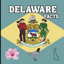 Delaware Facts: Interesting Facts About Delaware