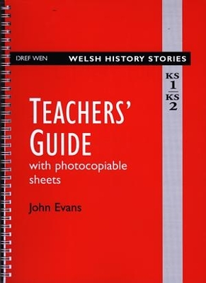 Welsh History Stories: Teachers' Guide KS 1/KS 2