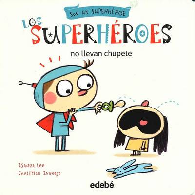 LOS SUPERHEROES NO LLEVAN CHUPETE