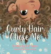 Curly Hair Chose Me: A Confidence-Building Picture Book About Self-Love, Identity, and Curly Hair