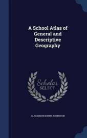 A School Atlas of General and Descriptive Geography
