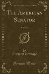 The American Senator: A Novel (Classic Reprint)