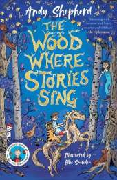 The Wood Where Stories Sing: an enchanting new series from the bestselling author of The Boy Who Grew Dragons
