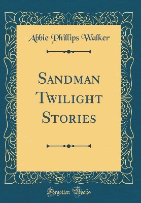 Sandman Twilight Stories (Classic Reprint)